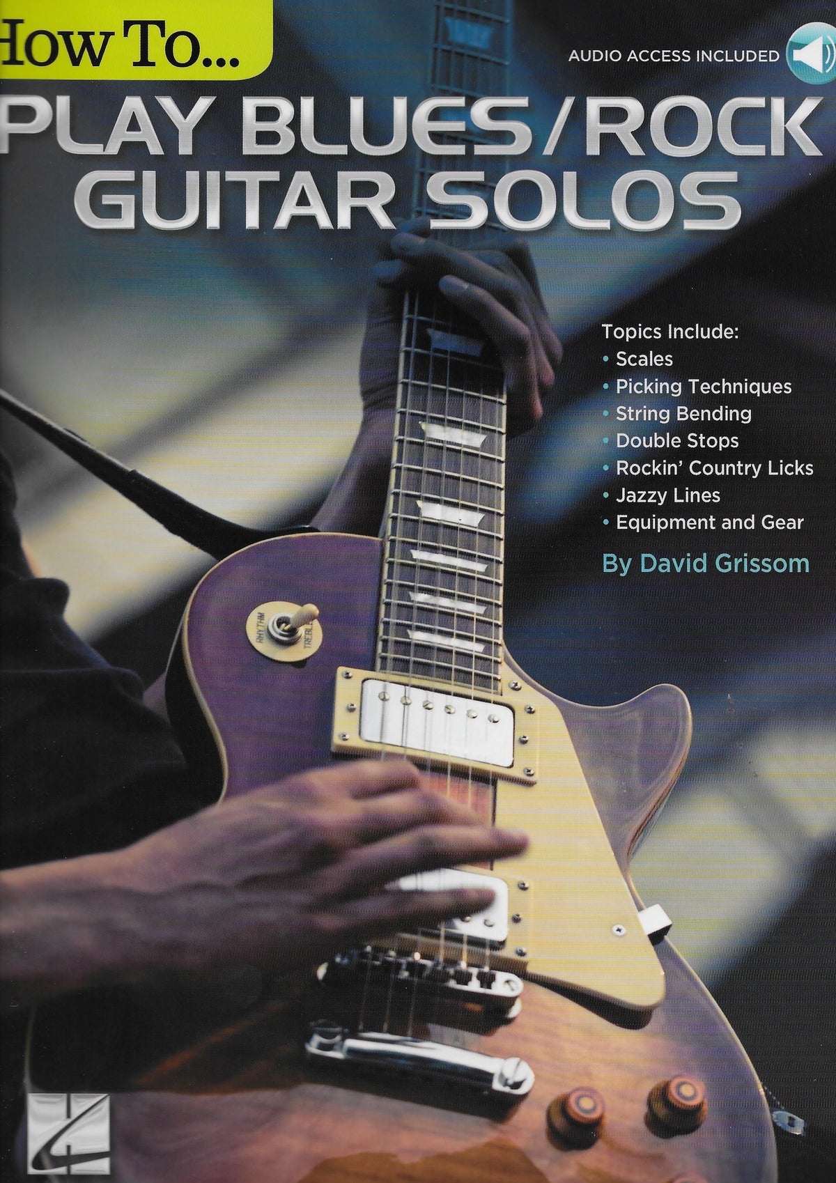 David Grissom: How to Play Blues/Rock Guitar Solos